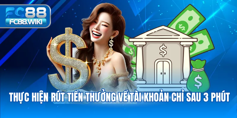 Thực hiện rút tiền thưởng về tài khoản chỉ sau 3 phút