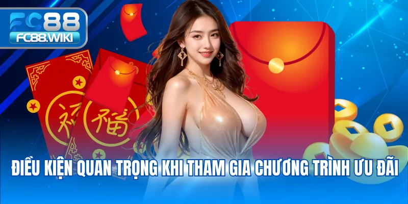 Hồng Bao Mỗi Ngày Với Phần Quà Giá Trị Tại FC88 Điều kiện quan trọng khi tham gia chương trình ưu đãi