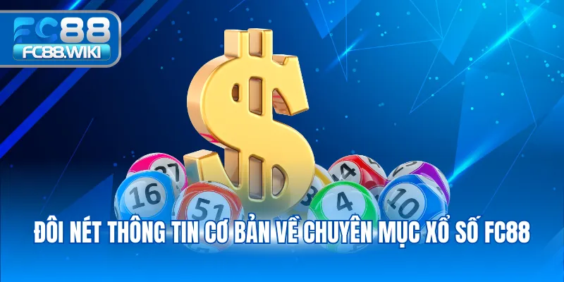 Đôi nét thông tin cơ bản về chuyên mục xổ số FC88