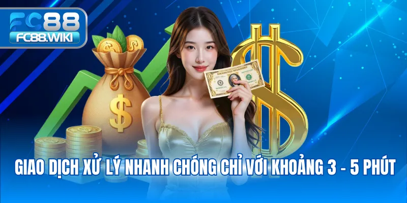 Giao dịch xử lý nhanh chóng chỉ với khoảng 3 - 5 phút