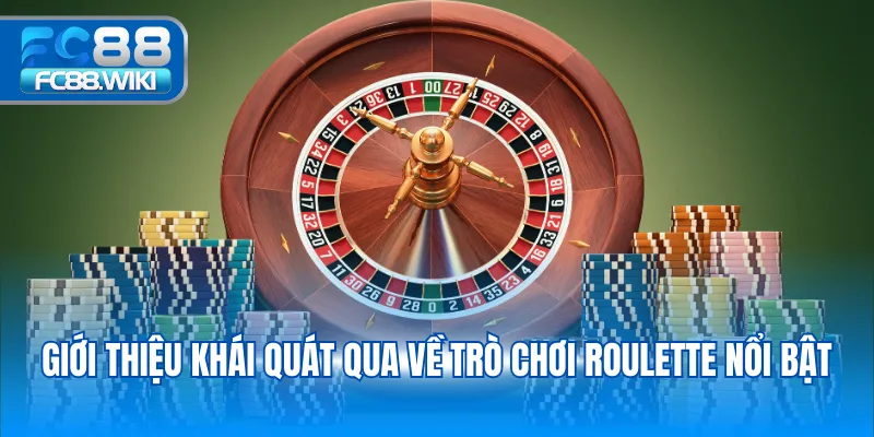Roulette – Hướng Dẫn Chi Tiết Và Bí Quyết Thắng Lớn 2025 Giới thiệu khái quát qua về trò chơi Roulette nổi bật