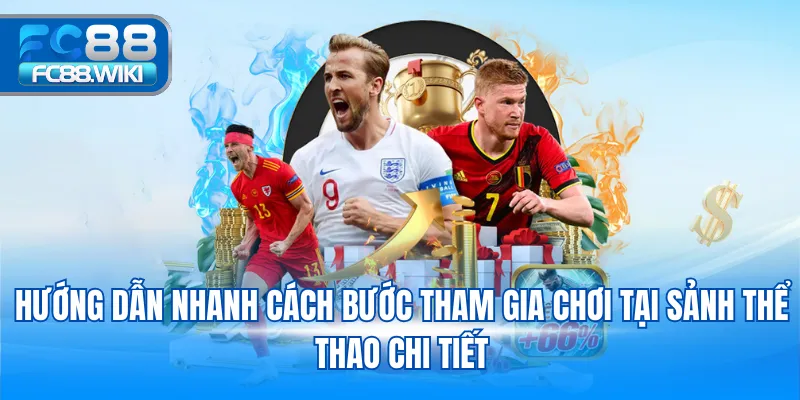 Hướng dẫn nhanh cách bước tham gia chơi tại sảnh thể thao chi tiết