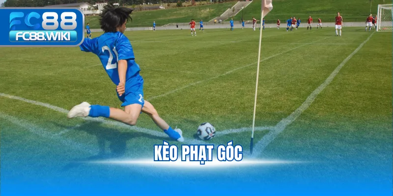 Kèo Phạt Góc Fc88 – Bí Quyết Soi Kèo Chính Xác Và Thắng Nhanh kèo phạt góc