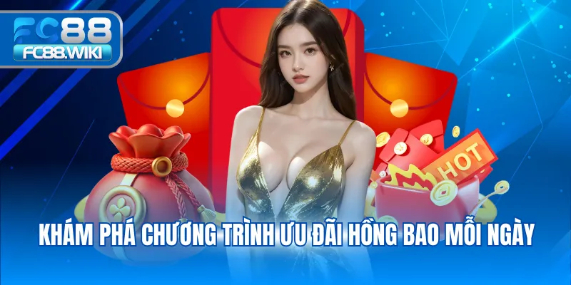 Hồng Bao Mỗi Ngày Với Phần Quà Giá Trị Tại FC88 Khám phá chương trình ưu đãi hồng bao mỗi ngày