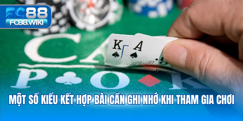 Poker – Hướng Dẫn Chơi Và Mẹo Thắng Lớn Cho Người Mới 2025 Một số kiểu kết hợp bài cần ghi nhớ khi tham gia chơi