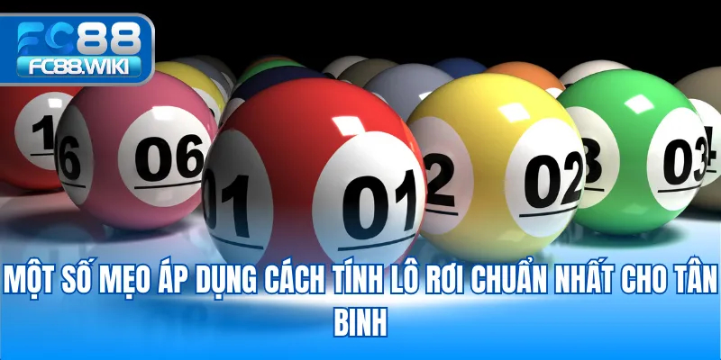 Một số mẹo áp dụng cách tính lô rơi chuẩn nhất cho tân binh