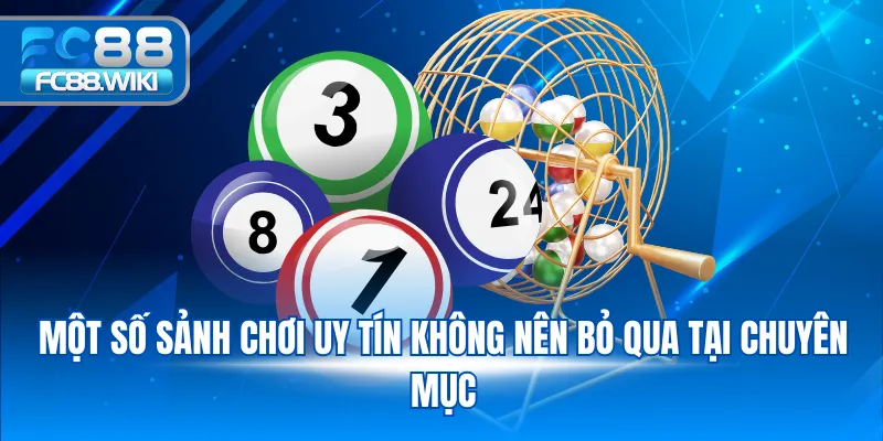 Một số sảnh chơi uy tín không nên bỏ qua tại chuyên mục