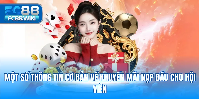 Khuyến Mãi Nạp Đầu Fc88 – Quà Tặng Lớn Chào Đón Hội Viên Một số thông tin cơ bản về khuyến mãi nạp đầu cho hội viên