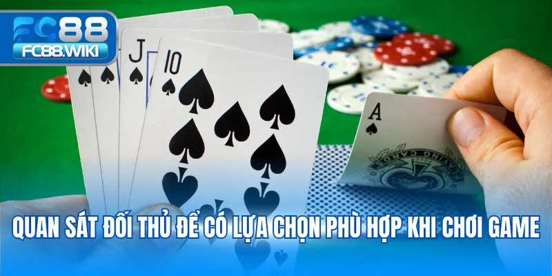 Poker – Hướng Dẫn Chơi Và Mẹo Thắng Lớn Cho Người Mới 2025 Quan sát đối thủ để có lựa chọn phù hợp khi chơi game