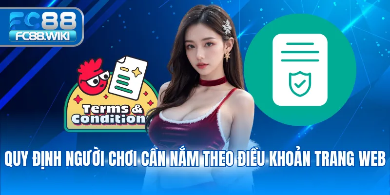 Điều Kiện Và Điều Khoản Quy định người chơi cần nắm theo điều khoản trang web