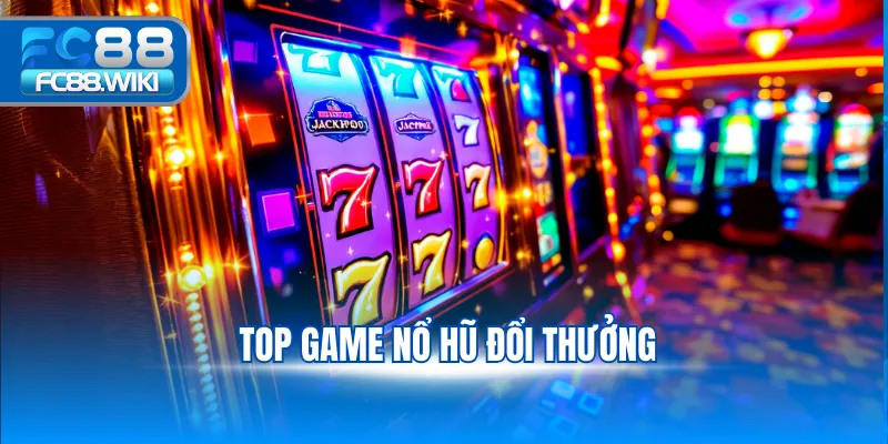 Top Game Nổ Hũ Đổi Thưởng Hấp Dẫn Nhất Tại FC88 top game nổ hũ đổi thưởng